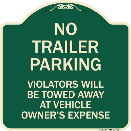 Signmission No Parking No Trailer Parking Violators Will Be Towed Away at Vehicle Owners Expense, G-1818-23663 A-DES-G-1818-23663